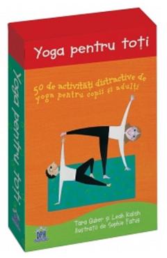 Yoga pentru toti. 50 de activitati distractive de yoga pentru copii si adulti - Tara Guber, Leah Kalish