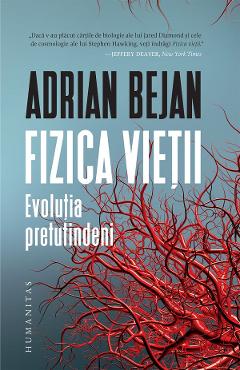 Fizica vietii. Evolutia pretutindeni - Adrian Bejan