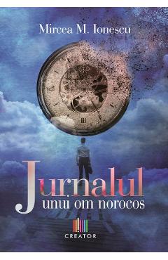 Jurnalul unui om norocos - Mircea M. Ionescu