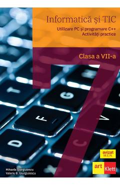 Informatica si TIC. Utilizare PC si programare C++ - Clasa 7 - Manual - Mihaela Giurgiulescu