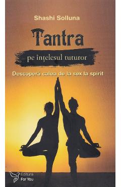 Tantra pe intelesul tuturor - Shashi Solluna