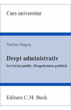 Drept administrativ. Serviciul public. Proprietatea publica – Vasilica Negrut administrativ poza bestsellers.ro
