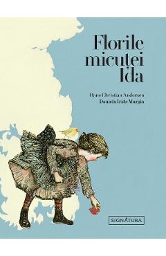 Florile micutei Ida - Hans Christian Andersen, Daniela Iride Murgia