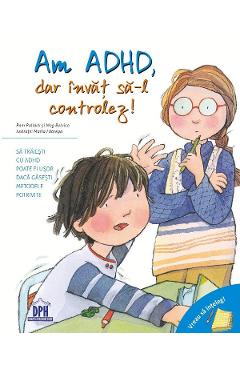 Vreau sa inteleg. Am ADHD, dar invat sa-l controlez! - Pam Pollack, Meg Belviso