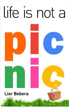 Life is not a picnic - Lior Bebera - ONE BOOK