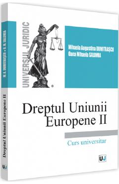 Dreptul Uniunii Europene II - Mihaela Augustina Dumitrascu , Oana Mihaela Salomia