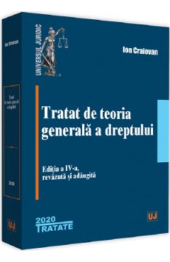 Tratat de teoria generala a dreptului Ed.4 - Ion Craiovan