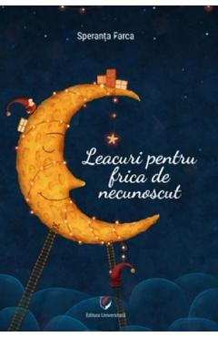 Leacuri Pentru Frica De Necunoscut - Speranta Farca