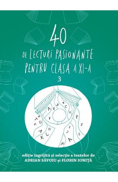 40 de lecturi pasionante pentru liceu - Clasa 11 - Adrian Savoiu, Florin Ionita