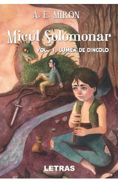 Micul solomonar. Vol.1: Lumea de dincolo - A.E. Miron