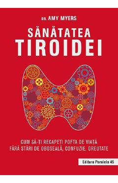 Sanatatea tiroidei - Dr. Amy Myers - PARALELA 45