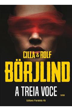 A treia voce - Cilla Borjlind, Rolf Borjlind - PARALELA 45