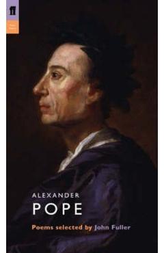 Alexander Pope. Poet to Poet – Alexander Pope, John Fuller Alexander