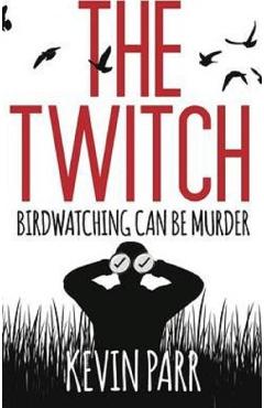 The Twitch: Birdwatching can be murder… – Kevin Parr Beletristica