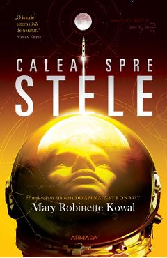 Calea spre stele. Seria Doamna astronaut. Vol.1 – Mary Robinette Kowal ASTRONAUT imagine 2022