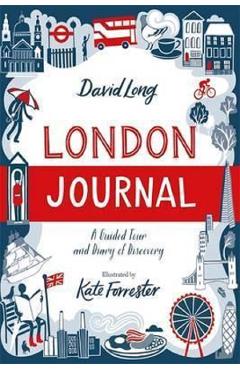 London Journal: A Guided Tour and Diary of Discovery - David Long, Kate Forrester