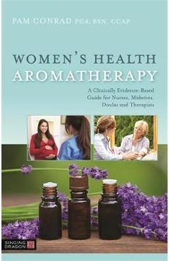 Women’s Health Aromatherapy – Pam Conrad libris.ro imagine 2022 cartile.ro
