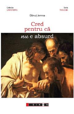 Cred pentru ca nu e absurd - Danut Jemna - EIKON