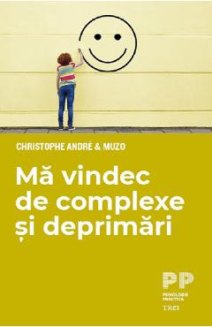 Ma vindec de complexe si deprimari - Christophe Andre, Muzo