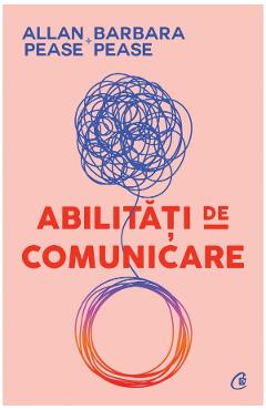 Abilitati de comunicare – Allan Pease, Barbara Pease De La Libris.ro Carti Dezvoltare Personala 2023-10-02