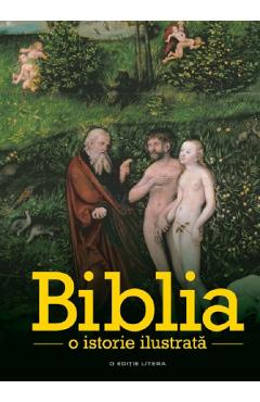 Biblia. O istorie ilustrata Biblia poza bestsellers.ro