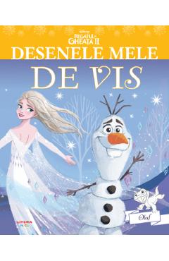 Disney. Regatul de gheata 2. Olaf. Desenele mele de vis