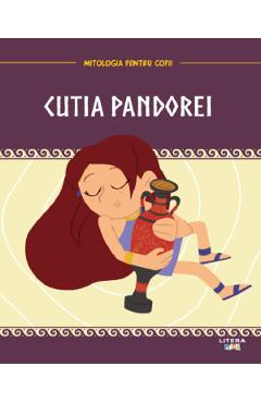 Mitologia pentru copii. Cutia Pandorei - LITERA