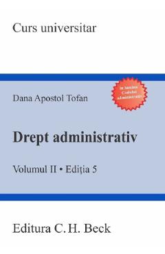 Drept administrativ. Vol.2. Ed.5 - Dana Apostol Tofan