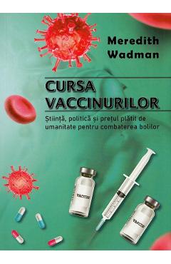 Cursa vaccinurilor – Meredith Wadman Biologie poza bestsellers.ro