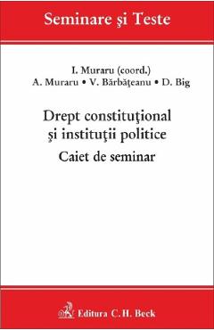 Drept constitutional si institutii politice. Caiet de seminar - I. Muraru, A. Muraru