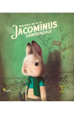 Fabuloasele ore ale lui Jacominus Gainsborough – Rebecca Dautremer ale 2022