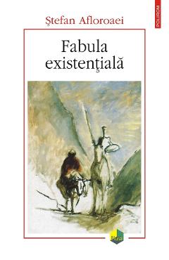 eBook Fabula existentiala. Cu privire la distanta dintre a trai si a exista si alte eseuri - Stefan Afloroaei