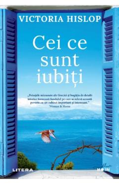 Cei ce sunt iubiti - Victoria Hislop - LITERA