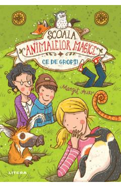 Scoala animalelor magice. Ce de gropi! - Margit Auer