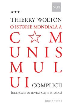 O istorie mondiala a comunismului Vol.3: Complicii - Thierry Wolton