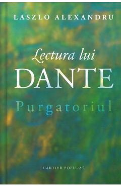 Lectura lui Dante. Purgatoriul - Laszlo Alexandru - CARTIER