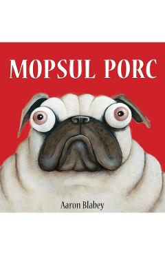 Mopsul Porc - Aaron Blabey