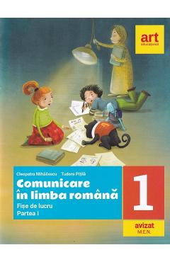 Comunicare in limba romana - Clasa 1 Partea 1 - Fise de lucru - Cleopatra Mihailescu, Tudora Pitila