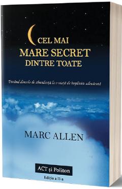Cel mai mare secret dintre toate – Marc Allen De La Libris.ro Carti Dezvoltare Personala 2023-05-25