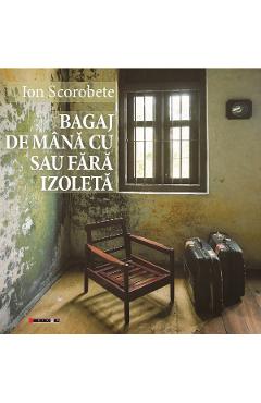 Bagaj de mana cu sau fara izoleta - Ion Scorobete - EIKON