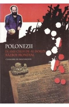 Polonezii in anii celui de-al doilea razboi mondial. Culegere de documente - Anatol Petrencu