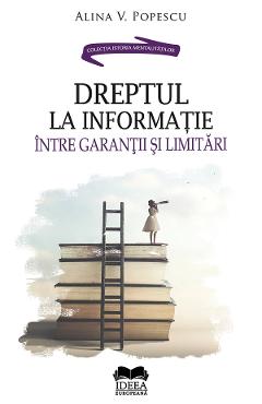 Dreptul la informatie, intre garantii si limitari – Alina V. Popescu Alina poza bestsellers.ro