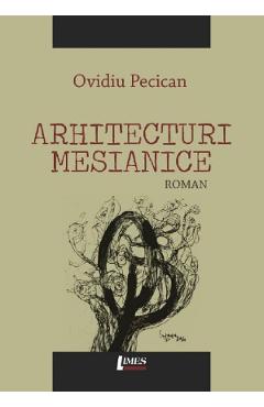 Arhitecturi mesianice - Ovidiu Pecican