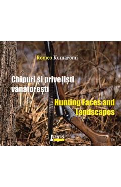 Chipuri si privelisti vanatoresti/ Hunting Faces and Landscapes - Romeo Komaromi - LIMES