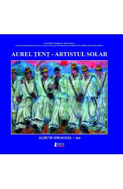 Aurel Tent, artistul solar. Album omagial - 90