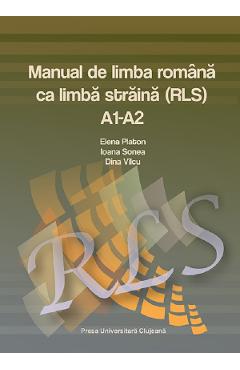 Manual de limba romana ca limba straina A1-A2 - Elena Platon, Ioana Sonea - PRESA UNIVERSITARA CLUJEANA
