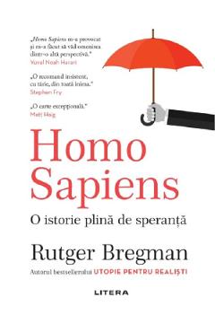 Homo Sapiens. O istorie plina de speranta – Rutger Bregman Bregman
