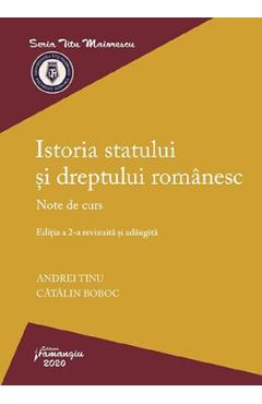 Istoria Statului Si Dreptului Romanesc Ed.2 - Andrei Tinu, Catalin Boboc