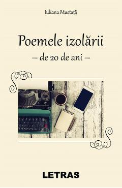 Poemele izolarii - Iuliana Mustata