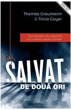 Salvat de doua ori - Thomas Graumann, Tricia Goyer